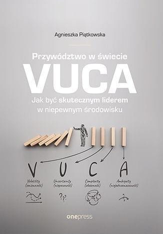 Przywództwo w świecie VUCA, Agnieszka Piątkowska
