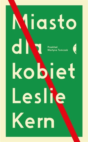 Miasto dla kobiet, Leslie Kern, Martyna Tomczak