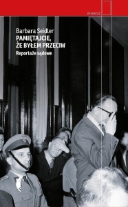 PAMIĘTAJCIE, ŻE BYŁEM PRZECIW. REPORTAŻE SĄDOWE