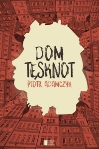 DOM TĘSKNOT, PIOTR ADAMCZYK