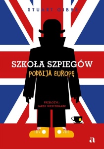 SZKOŁA SZPIEGÓW PODBIJA EUROPĘ, STUART GIBBS