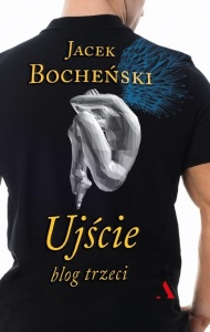 UJŚCIE. BLOG TRZECI, JACEK BOCHEŃSKI