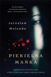 PIEKIELNA MAŃKA, JAROSŁAW MOLENDA