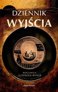 DZIENNIK WYJŚCIA, BOGUMIŁA JUZYSZYN-BANAŚ