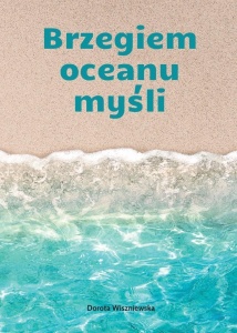 BRZEGIEM OCEANU MYŚLI, DOROTA WISZNIEWSKA