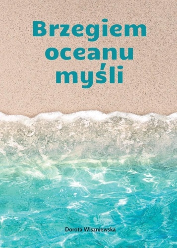 Brzegiem oceanu myśli, Dorota Wiszniewska