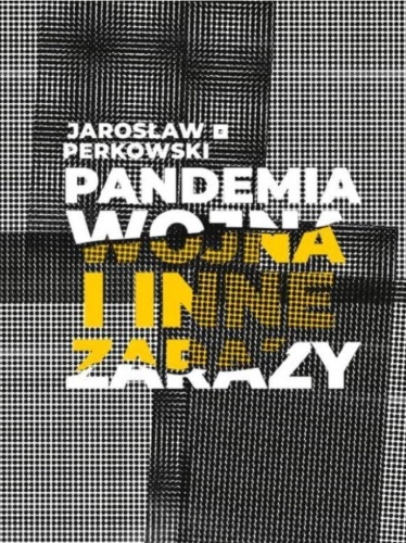 Pandemia wojna i inne zarazy, Jarosław Perkowski