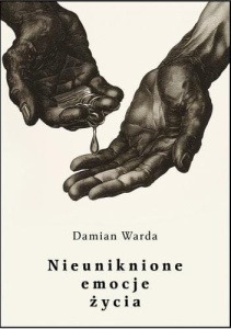 NIEUNIKNIONE EMOCJE ŻYCIA, DAMIAN WARDA