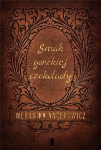 SMAK GORZKIEJ CZEKOLADY, WERONIKA ANCEROWICZ