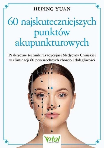 60 najskuteczniejszych punktów akupunkturowych