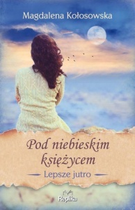 LEPSZE JUTRO T.2 POD NIEBIESKIM KSIĘŻYCEM