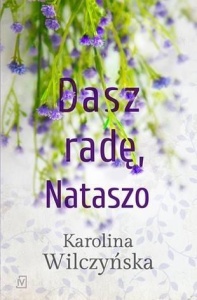DASZ RADĘ, NATASZO T.2, KAROLINA WILCZYŃSKA