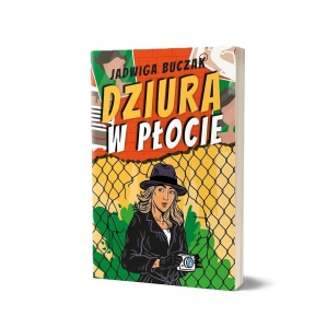 DZIURA W PŁOCIE, JADWIGA BUCZAK