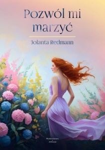POZWÓL MI MARZYĆ, JOLANA REDMANN