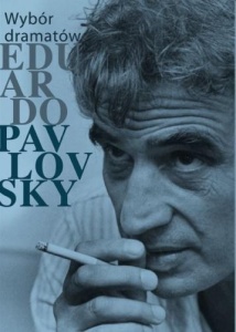WYBÓR DRAMATÓW, EDUARDO PAVLOVSKY