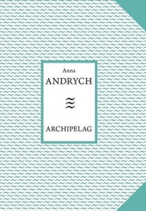 ARCHIPELAG, ANNA ANDRYCH