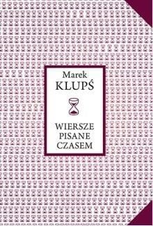Wiersze pisane czasem, Marek Klupś