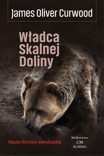 Władca skalnej doliny, James Oliver Curwood