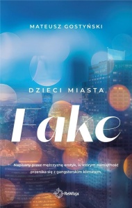 DZIECI MIASTA T.2 FAKE, MATEUSZ GOSTYŃSKI