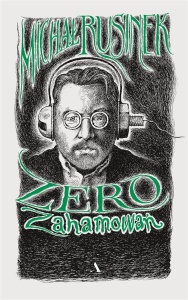 ZERO ZAHAMOWAŃ, MICHAŁ RUSINEK, JACEK GAWŁOWSKI