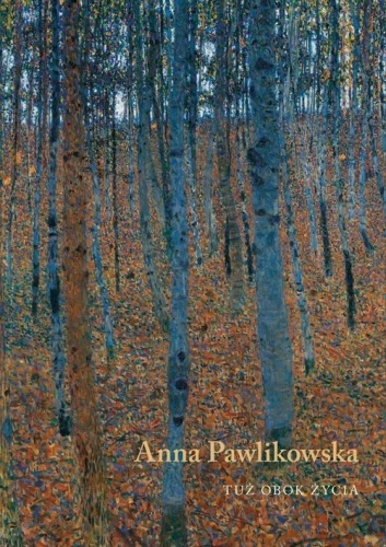 Tuż obok życia, Anna Pawlikowska