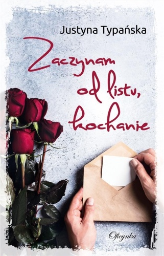 Zaczynam od listu, kochanie, Justyna Typańska