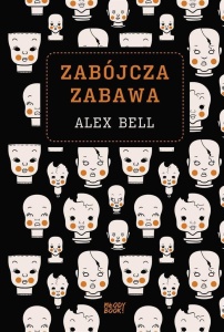 ZABÓJCZA ZABAWA, ALEX BELL, WERONIKA RÓŻYCKA
