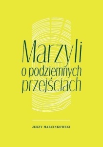 MARZYLI O PODZIEMNYCH PRZEJŚCIACH