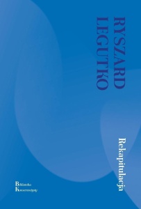 REKAPITULACJA, RYSZARD LEGUTKO