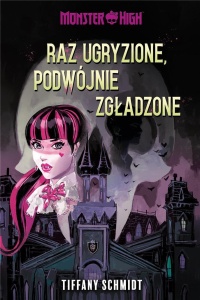 MONSTER HIGH. RAZ UGRYZIONE, PODWÓJNIE ZGŁADZONE