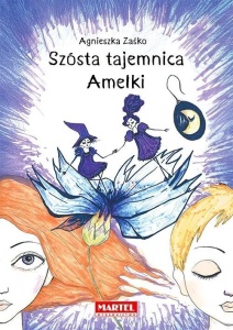 SZÓSTA TAJEMNICA AMELKI, AGNIESZKA ZAŚKO