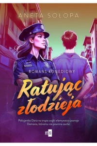 RATUJĄC ZŁODZIEJA, ANETA SOŁOPA
