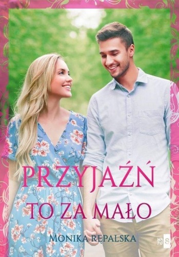 Przyjaźń to za mało, Monika Rępalska