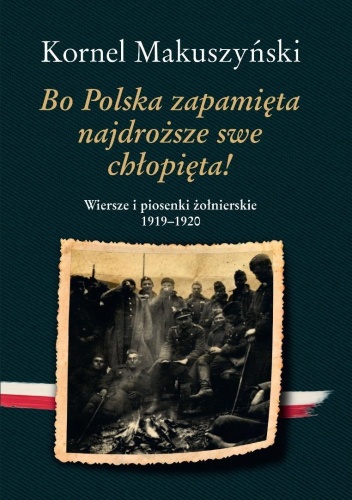Bo Polska zapamięta najdroższe swe chłopięta! ...