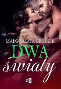 DWA ŚWIATY, MAŁGORZATA BRODZIK
