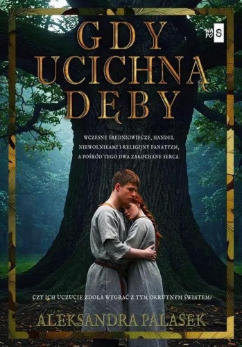 Gdy ucichną dęby, Aleksandra Palasek