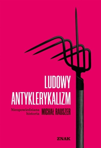 Ludowy antyklerykalizm, Michał Rauszer