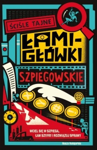 ŚCIŚLE TAJNE ŁAMIGŁÓWKI SZPIEGOWSKIE