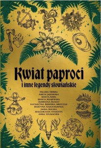 KWIAT PAPROCI I INNE LEGENDY SŁOWIAŃSKIE