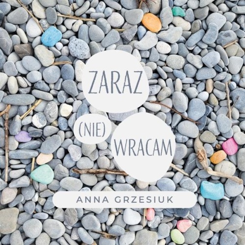 Zaraz (nie) wracam, Anna Grzesiuk