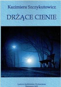 DRŻĄCE CIENIE, KAZIMIERA SZCZYKUTOWICZ