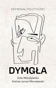 DYMGŁA. KRYMINAŁ POLITYCZNY