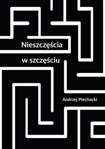 NIESZCZĘŚCIA W SZCZĘŚCIU, ANDRZEJ PIECHOCKI