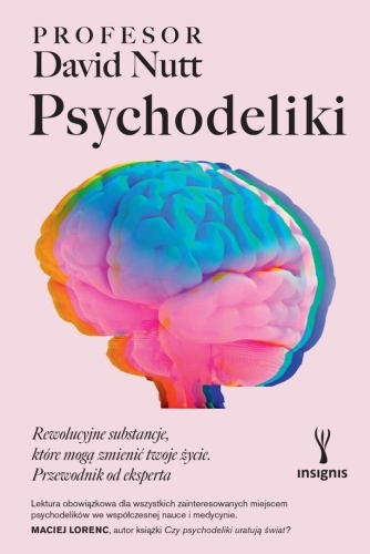 Psychodeliki. Rewolucyjne substancje.., David Nutt