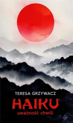 Haiku uważność chwili, Teresa Grzywacz