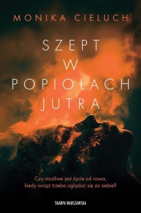 SZEPT W POPIOŁACH JUTRA, MONIKA CIELUCH