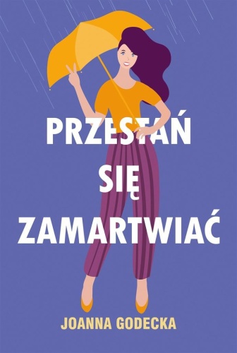 Przestań się zamartwiać, Joanna Godecka