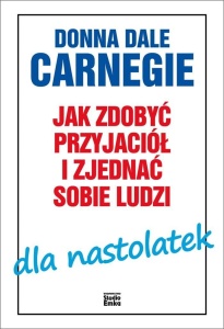 JAK ZDOBYĆ PRZYJACIÓŁ I ZJEDNAĆ SOBIE LUDZI..