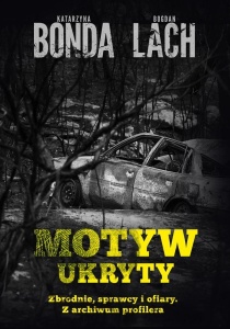 MOTYW UKRYTY. ZBRODNIE, SPRAWCY I OFIARY
