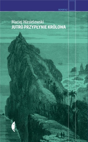 Jutro przypłynie królowa, Maciej Wasielewski